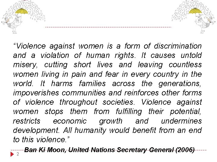 “Violence against women is a form of discrimination and a violation of human rights.