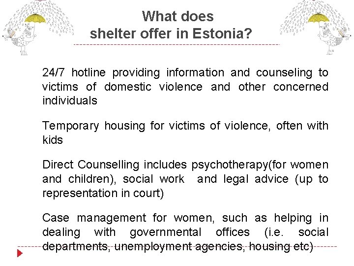 What does shelter offer in Estonia? 24/7 hotline providing information and counseling to victims