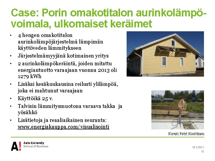 Case: Porin omakotitalon aurinkolämpövoimala, ulkomaiset keräimet • • 4 hengen omakotitalon aurinkolämpöjärjestelmä lämpimän käyttöveden