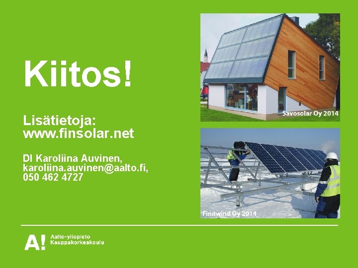 Kiitos! Lisätietoja: www. finsolar. net DI Karoliina Auvinen, karoliina. auvinen@aalto. fi, 050 462 4727