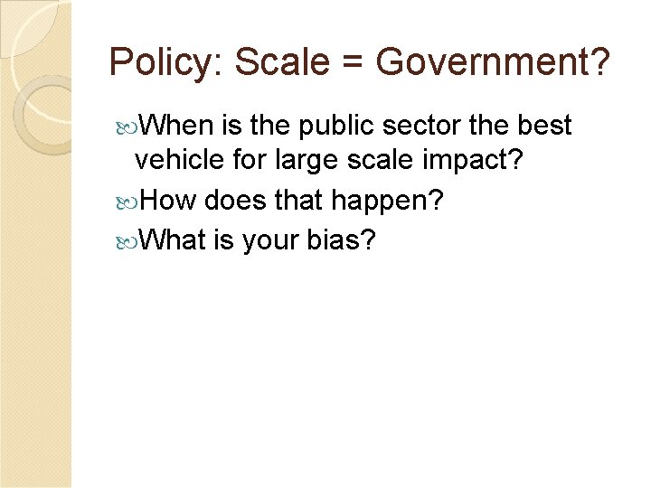 Policy: Scale = Government? When is the public sector the best vehicle for large