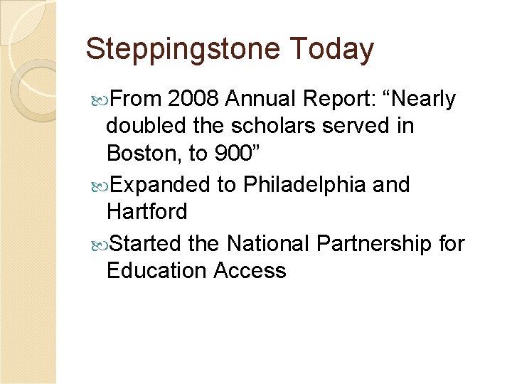 Steppingstone Today From 2008 Annual Report: “Nearly doubled the scholars served in Boston, to