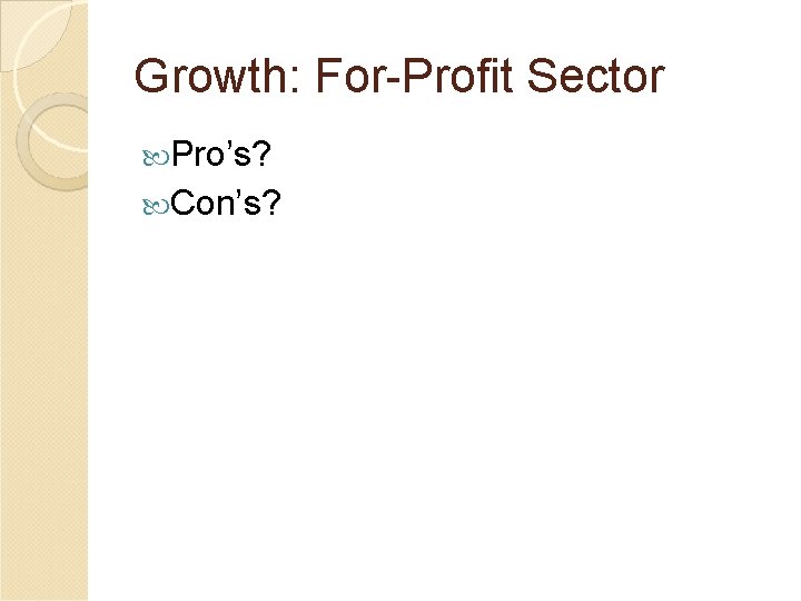 Growth: For-Profit Sector Pro’s? Con’s? 