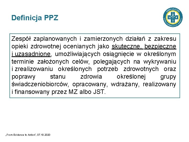 Definicja PPZ Zespół zaplanowanych i zamierzonych działań z zakresu opieki zdrowotnej ocenianych jako skuteczne,