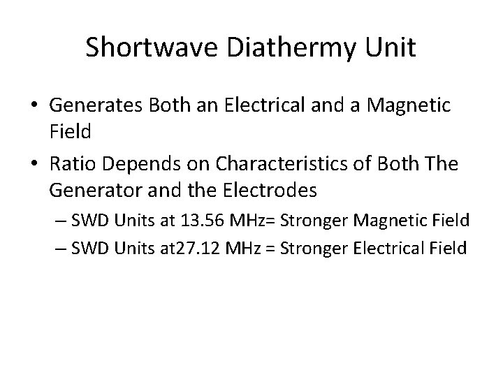 Shortwave Diathermy Unit • Generates Both an Electrical and a Magnetic Field • Ratio