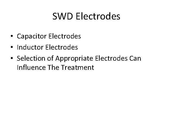 SWD Electrodes • Capacitor Electrodes • Inductor Electrodes • Selection of Appropriate Electrodes Can