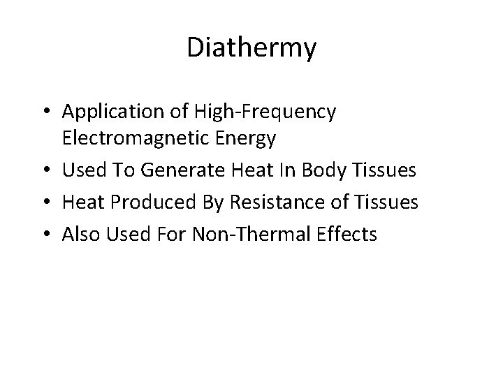 Diathermy • Application of High-Frequency Electromagnetic Energy • Used To Generate Heat In Body