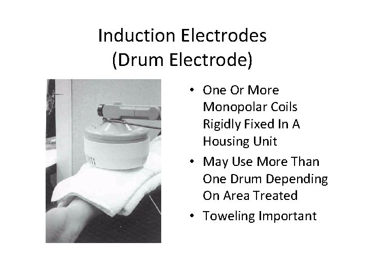 Induction Electrodes (Drum Electrode) • One Or More Monopolar Coils Rigidly Fixed In A