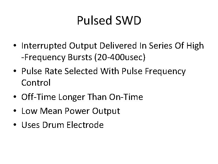 Pulsed SWD • Interrupted Output Delivered In Series Of High -Frequency Bursts (20 -400