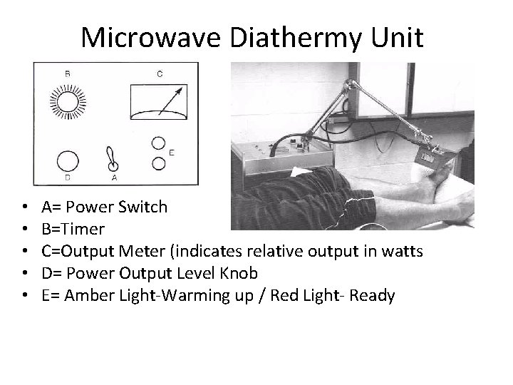 Microwave Diathermy Unit • • • A= Power Switch B=Timer C=Output Meter (indicates relative