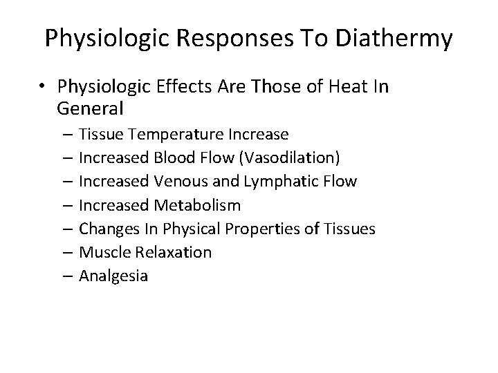 Physiologic Responses To Diathermy • Physiologic Effects Are Those of Heat In General –