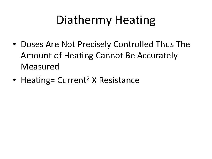 Diathermy Heating • Doses Are Not Precisely Controlled Thus The Amount of Heating Cannot