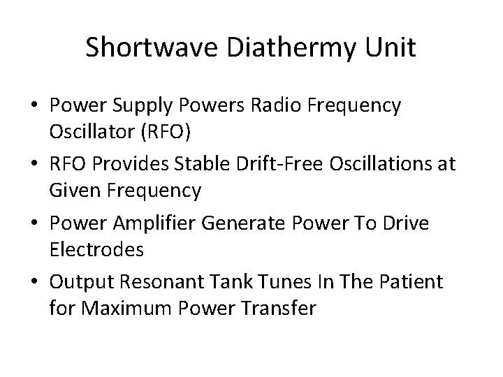 Shortwave Diathermy Unit • Power Supply Powers Radio Frequency Oscillator (RFO) • RFO Provides
