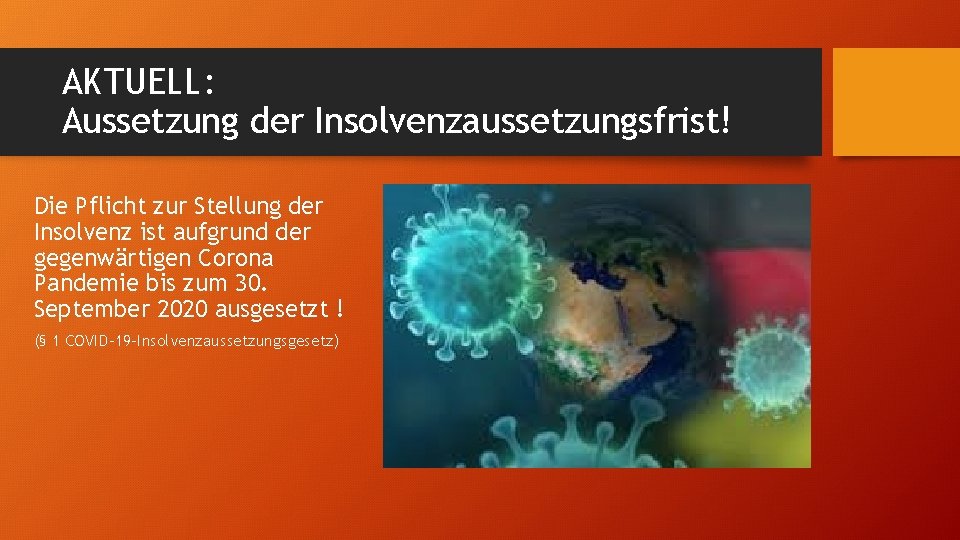 AKTUELL: Aussetzung der Insolvenzaussetzungsfrist! Die Pflicht zur Stellung der Insolvenz ist aufgrund der gegenwärtigen