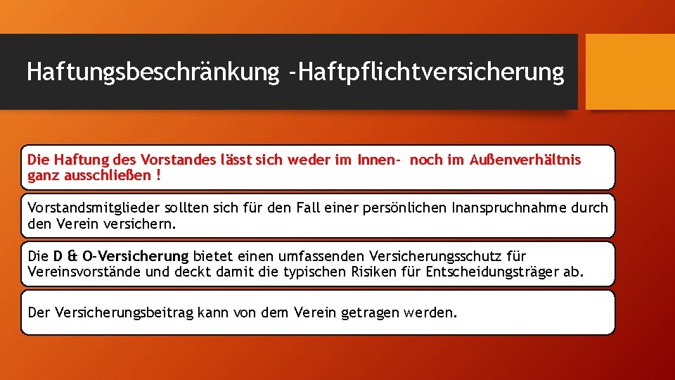 Haftungsbeschränkung -Haftpflichtversicherung Die Haftung des Vorstandes lässt sich weder im Innen- noch im Außenverhältnis