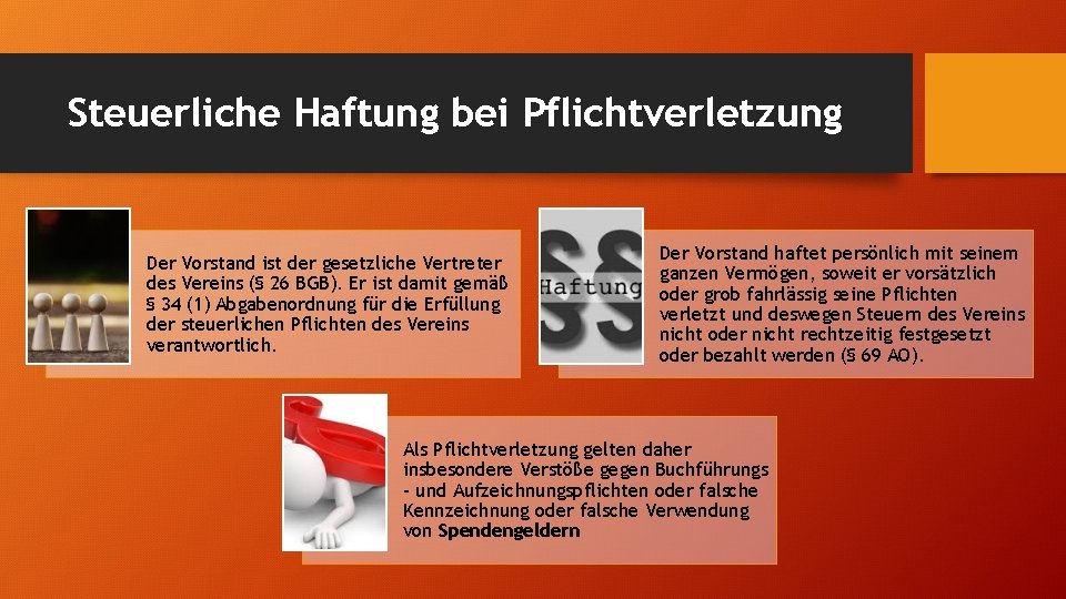 Steuerliche Haftung bei Pflichtverletzung Der Vorstand ist der gesetzliche Vertreter des Vereins (§ 26