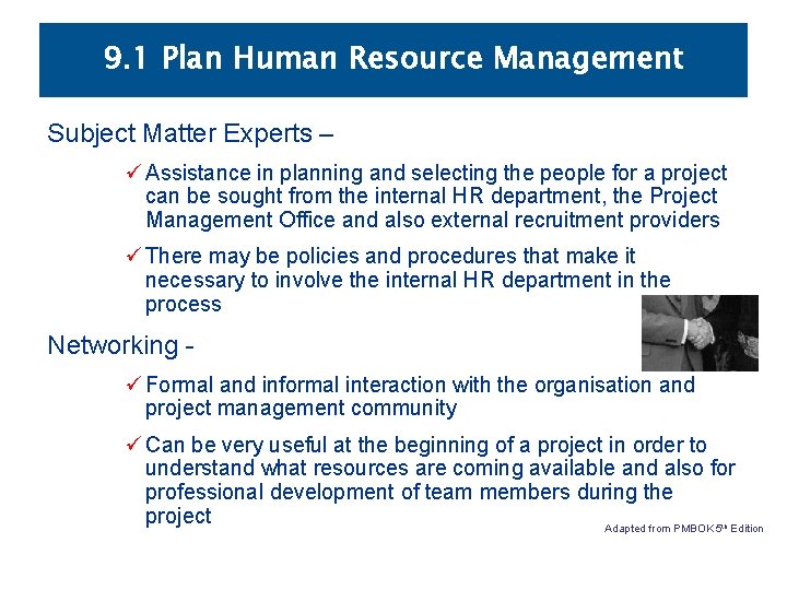 9. 1 Plan Human Resource Management Subject Matter Experts – ü Assistance in planning 9. 1 Plan Human Resource Management Subject Matter Experts – ü Assistance in planning