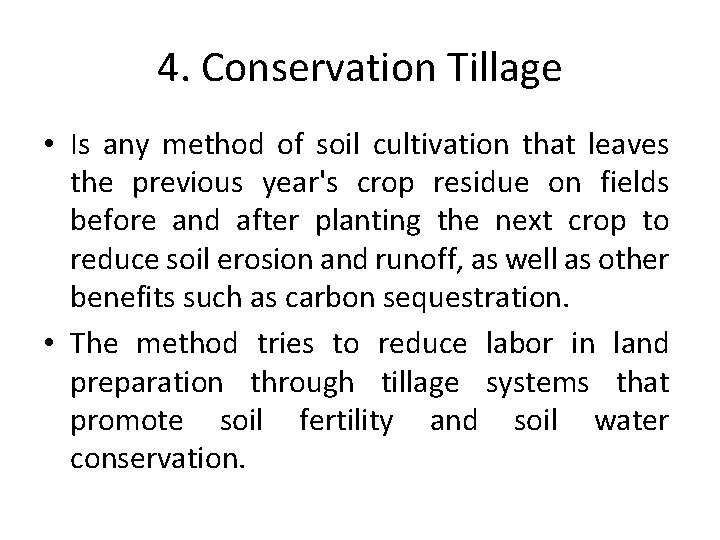 4. Conservation Tillage • Is any method of soil cultivation that leaves the previous