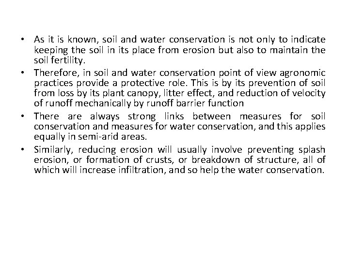  • As it is known, soil and water conservation is not only to