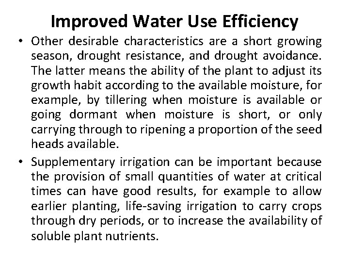 Improved Water Use Efficiency • Other desirable characteristics are a short growing season, drought