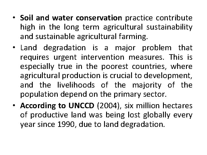  • Soil and water conservation practice contribute high in the long term agricultural