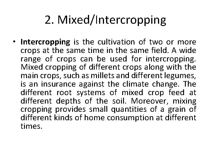 2. Mixed/Intercropping • Intercropping is the cultivation of two or more crops at the