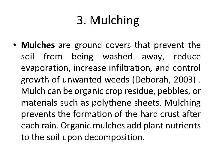 3. Mulching • Mulches are ground covers that prevent the soil from being washed