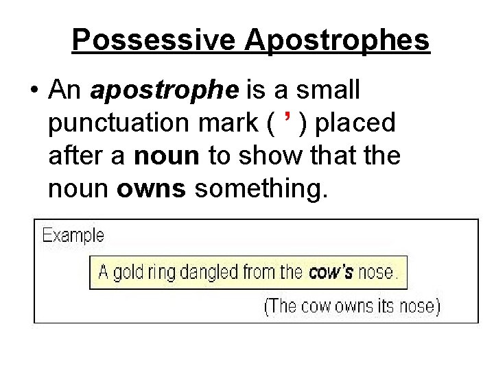 Possessive Apostrophes • An apostrophe is a small punctuation mark ( ’ ) placed