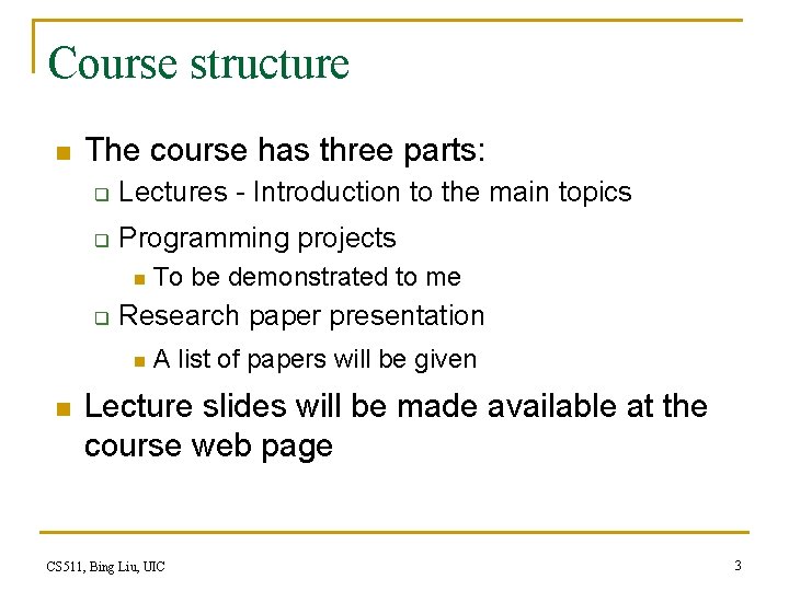 Course structure n The course has three parts: q Lectures - Introduction to the