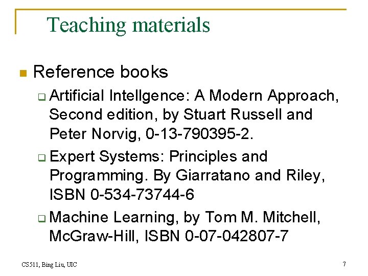 Teaching materials n Reference books Artificial Intellgence: A Modern Approach, Second edition, by Stuart