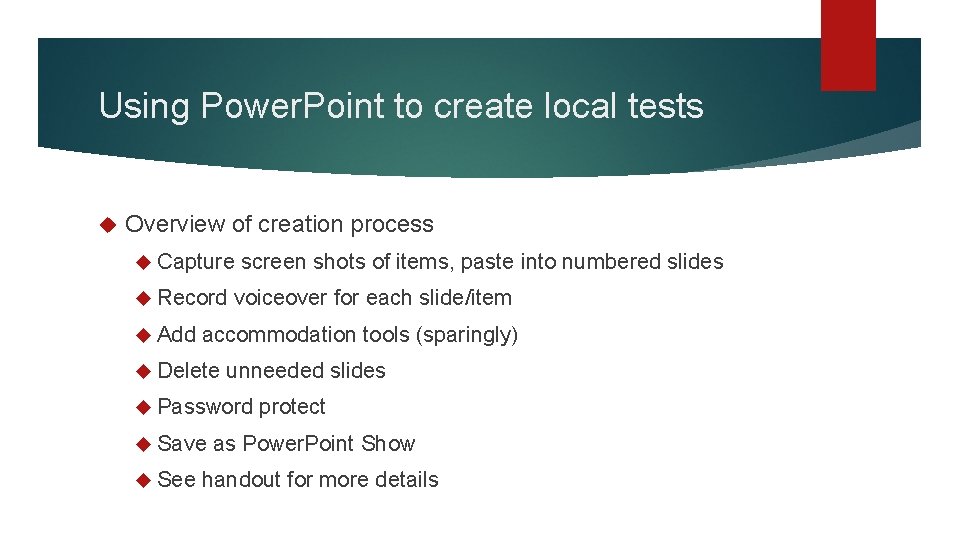 Using Power. Point to create local tests Overview of creation process Capture Record Add