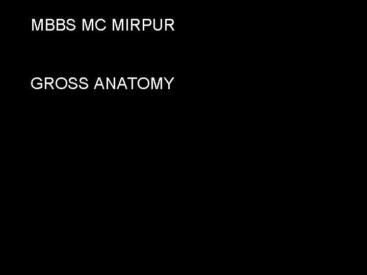 MBBS MC MIRPUR m GROSS ANATOMY 