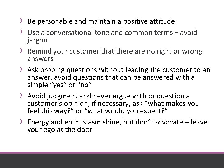 › › › Be personable and maintain a positive attitude Use a conversational tone