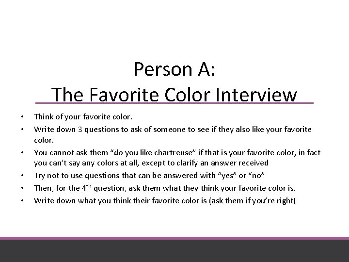 Person A: The Favorite Color Interview • • • Think of your favorite color.