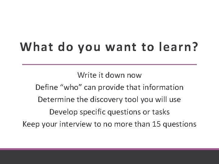 What do you want to learn? Write it down now Define “who” can provide