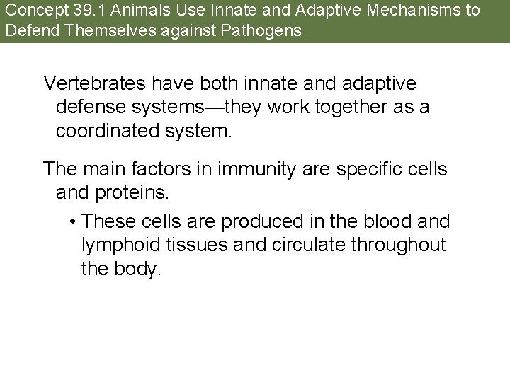 Concept 39. 1 Animals Use Innate and Adaptive Mechanisms to Defend Themselves against Pathogens