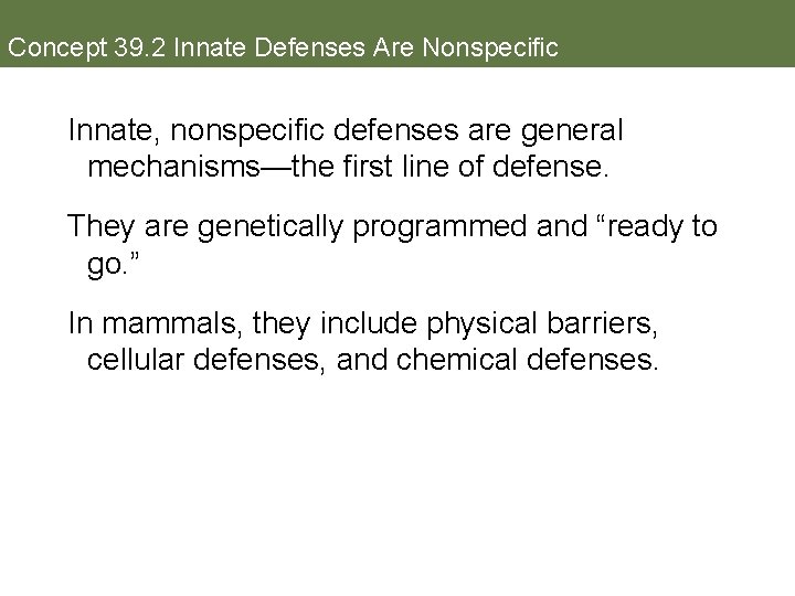 Concept 39. 2 Innate Defenses Are Nonspecific Innate, nonspecific defenses are general mechanisms—the first