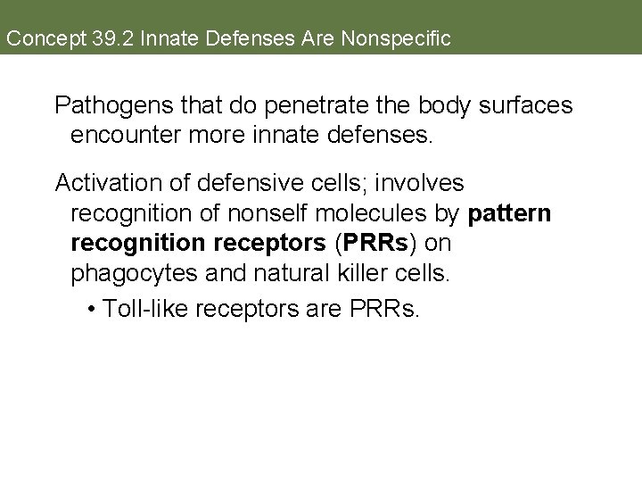 Concept 39. 2 Innate Defenses Are Nonspecific Pathogens that do penetrate the body surfaces