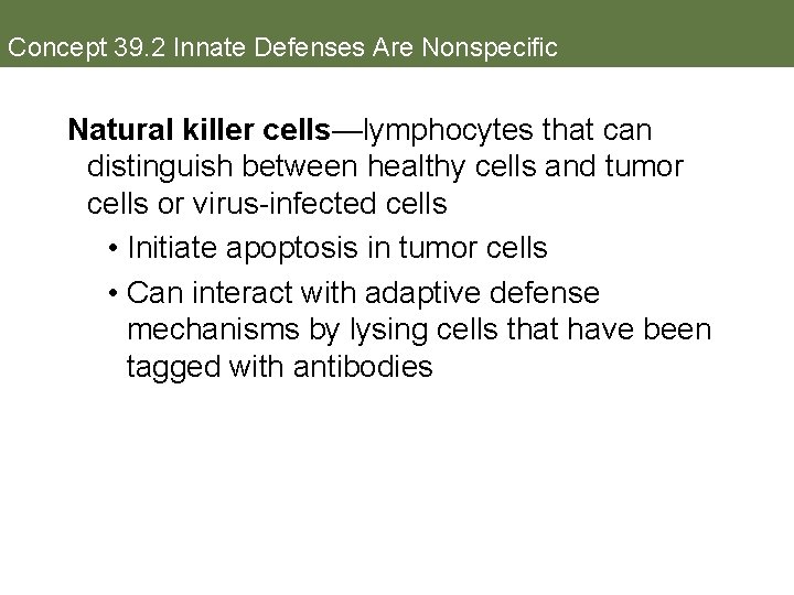 Concept 39. 2 Innate Defenses Are Nonspecific Natural killer cells—lymphocytes that can distinguish between