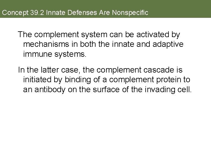 Concept 39. 2 Innate Defenses Are Nonspecific The complement system can be activated by