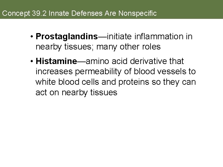 Concept 39. 2 Innate Defenses Are Nonspecific • Prostaglandins—initiate inflammation in nearby tissues; many