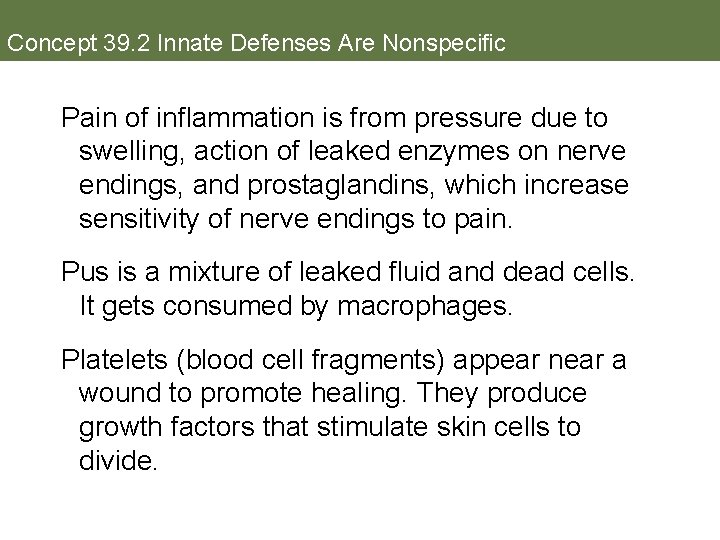 Concept 39. 2 Innate Defenses Are Nonspecific Pain of inflammation is from pressure due