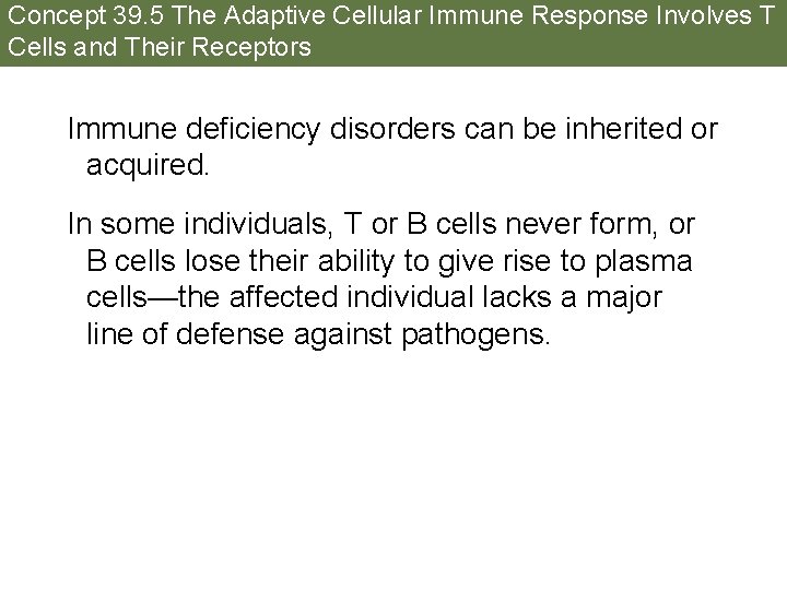 Concept 39. 5 The Adaptive Cellular Immune Response Involves T Cells and Their Receptors
