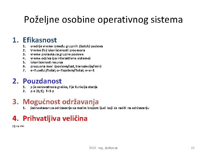 Poželjne osobine operativnog sistema 1. Efikasnost 1. 2. 3. 4. 5. 6. 7. srednje