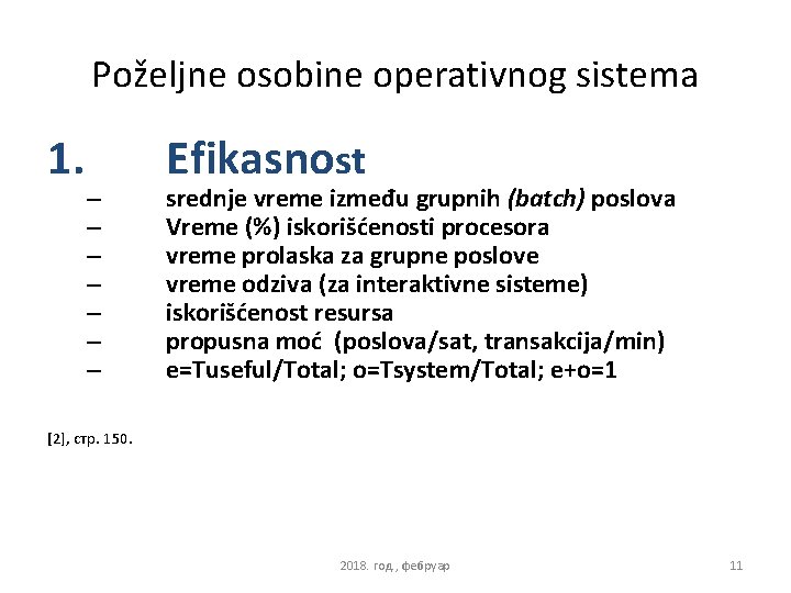 Poželjne osobine operativnog sistema 1. – – – – Efikasnost srednje vreme između grupnih