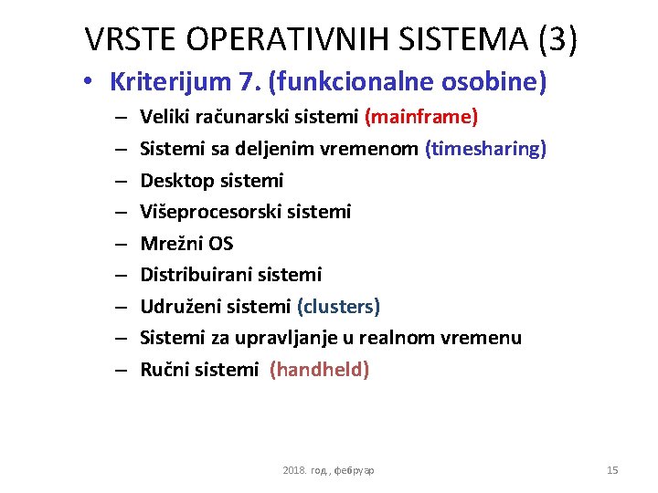 VRSTE OPERATIVNIH SISTEMA (3) • Kriterijum 7. (funkcionalne osobine) – – – – –