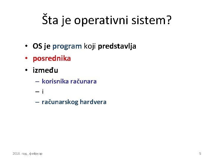 Šta je operativni sistem? • OS je program koji predstavlja • posrednika • između