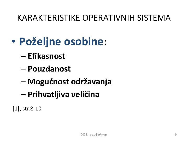 KARAKTERISTIKE OPERATIVNIH SISTEMA • Poželjne osobine: – Efikasnost – Pouzdanost – Mogućnost održavanja –