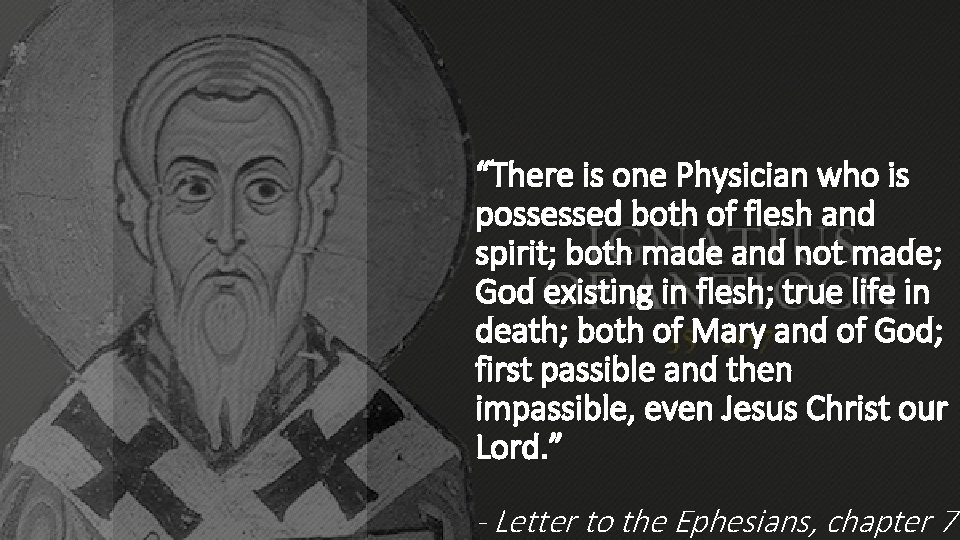 “There is one Physician who is possessed both of flesh and spirit; both made