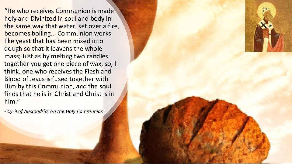 “He who receives Communion is made holy and Divinized in soul and body in